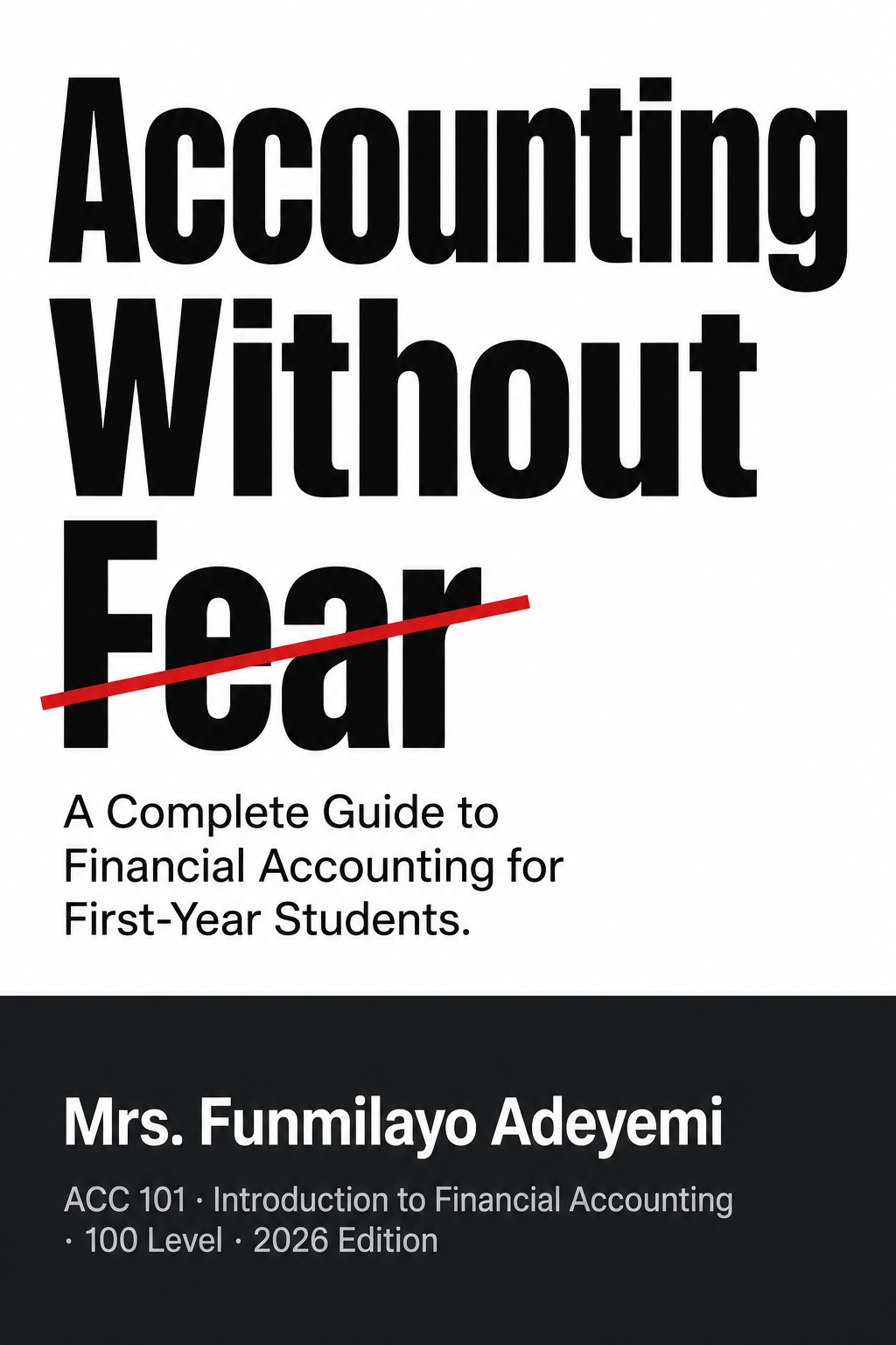 Accounting Without Fear: A Complete Guide to Financial Accounting for First-Year Students