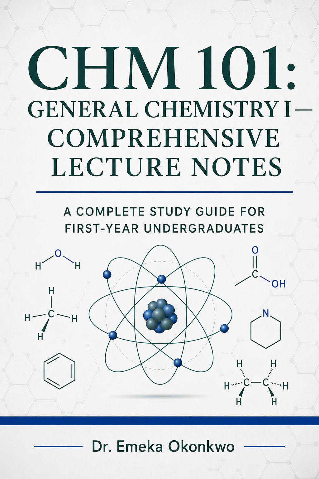 CHM 101: General Chemistry I — Comprehensive Lecture Notes